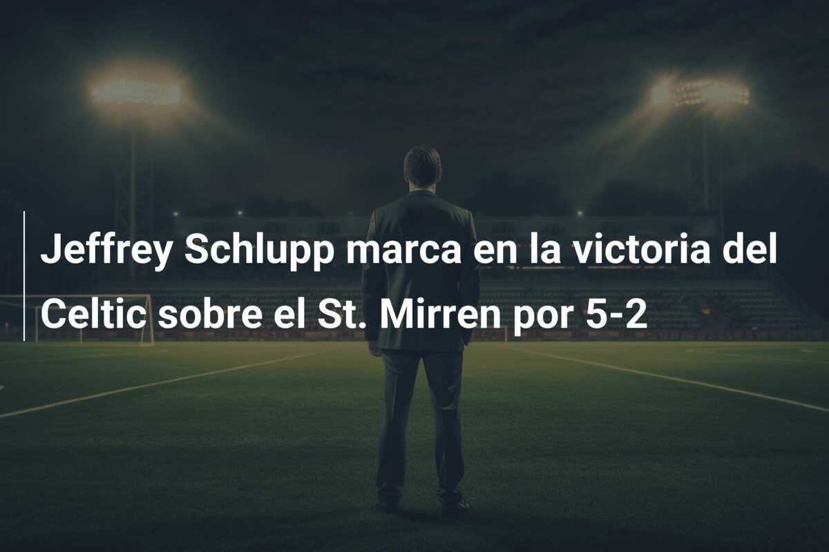 Jeffrey Schlupp marca en la victoria del Celtic sobre el St. Mirren por 5-2