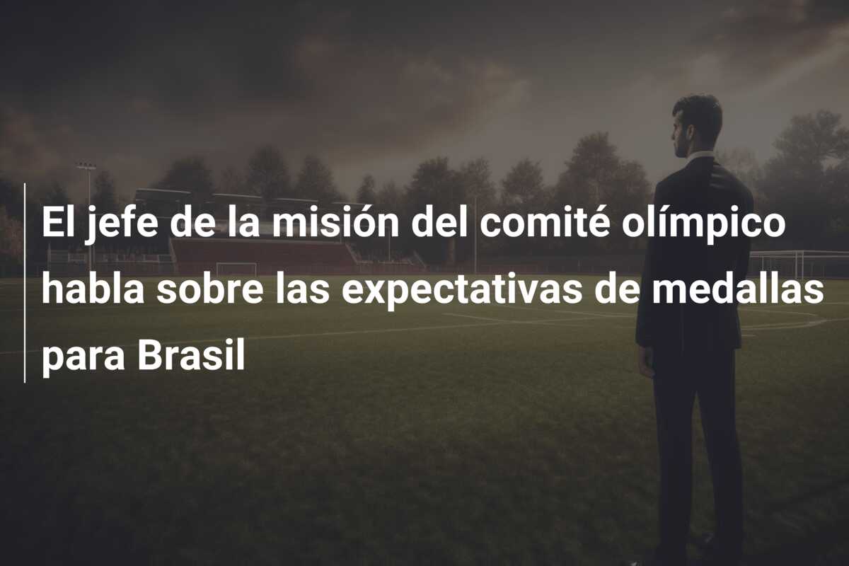 El jefe de la misión del comité olímpico habla sobre las expectativas de medallas para Brasil