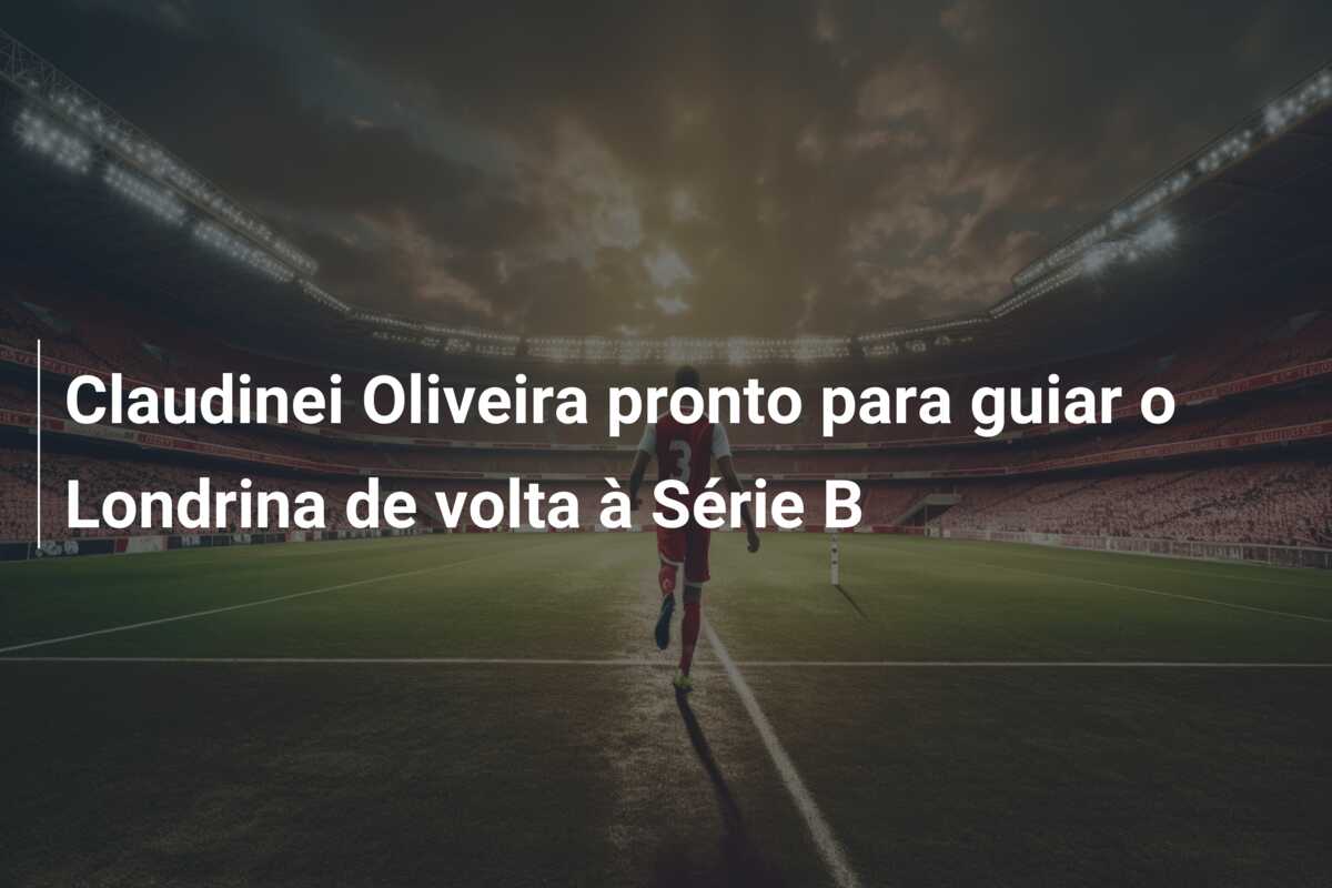 Claudinei Oliveira pronto para guiar o Londrina de volta à Série B