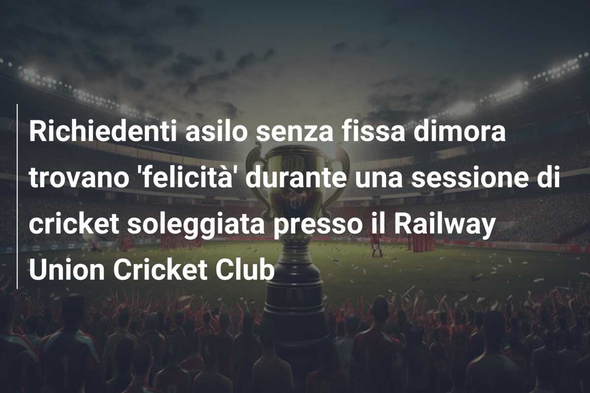 Richiedenti asilo senza fissa dimora trovano ‘felicità’ durante una sessione di cricket soleggiata presso il Railway Union Cricket Club