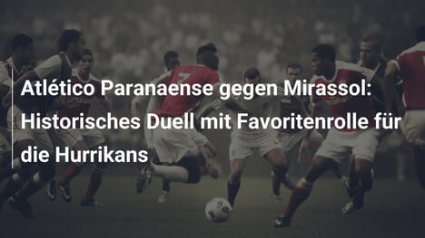 Atlético Paranaense gegen Mirassol: Historisches Duell mit Favoritenrolle für die Hurrikans