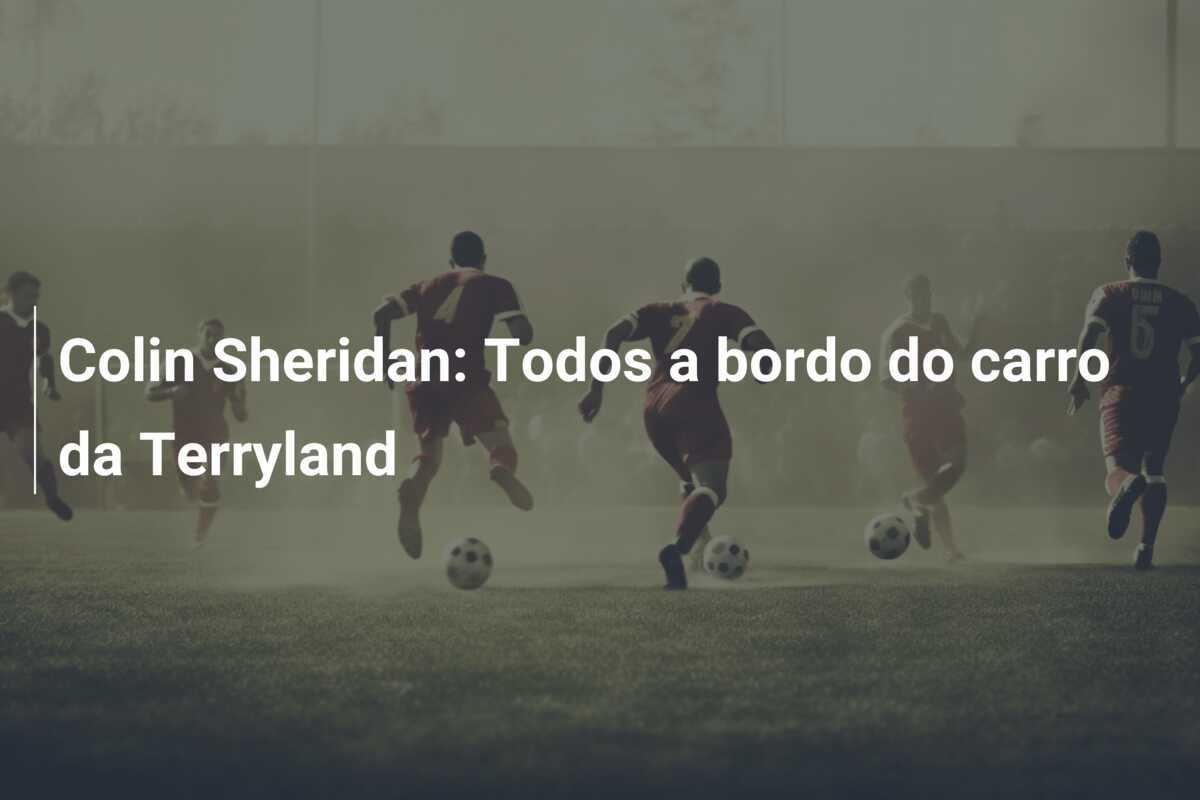 Colin Sheridan: Todos a bordo do carro da Terryland