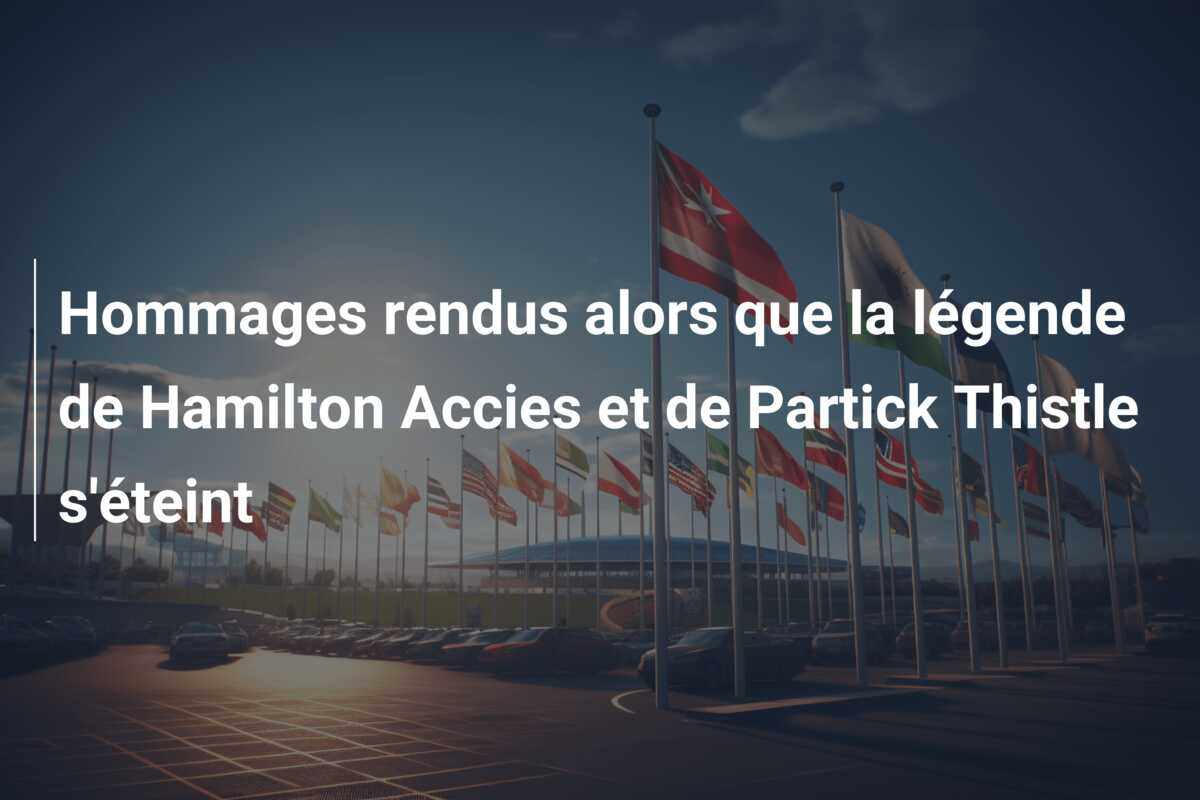 Hommages rendus alors que la légende de Hamilton Accies et de Partick Thistle s’éteint