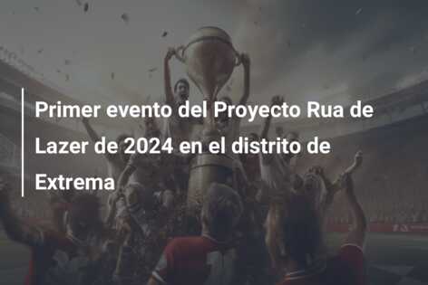 Primer evento del Proyecto Rua de Lazer de 2024 en el distrito de Extrema