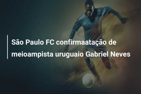São Paulo FC confirmaatação de meioampista uruguaio Gabriel Neves