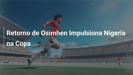 Retorno de Osimhen Impulsiona Nigeria na Copa