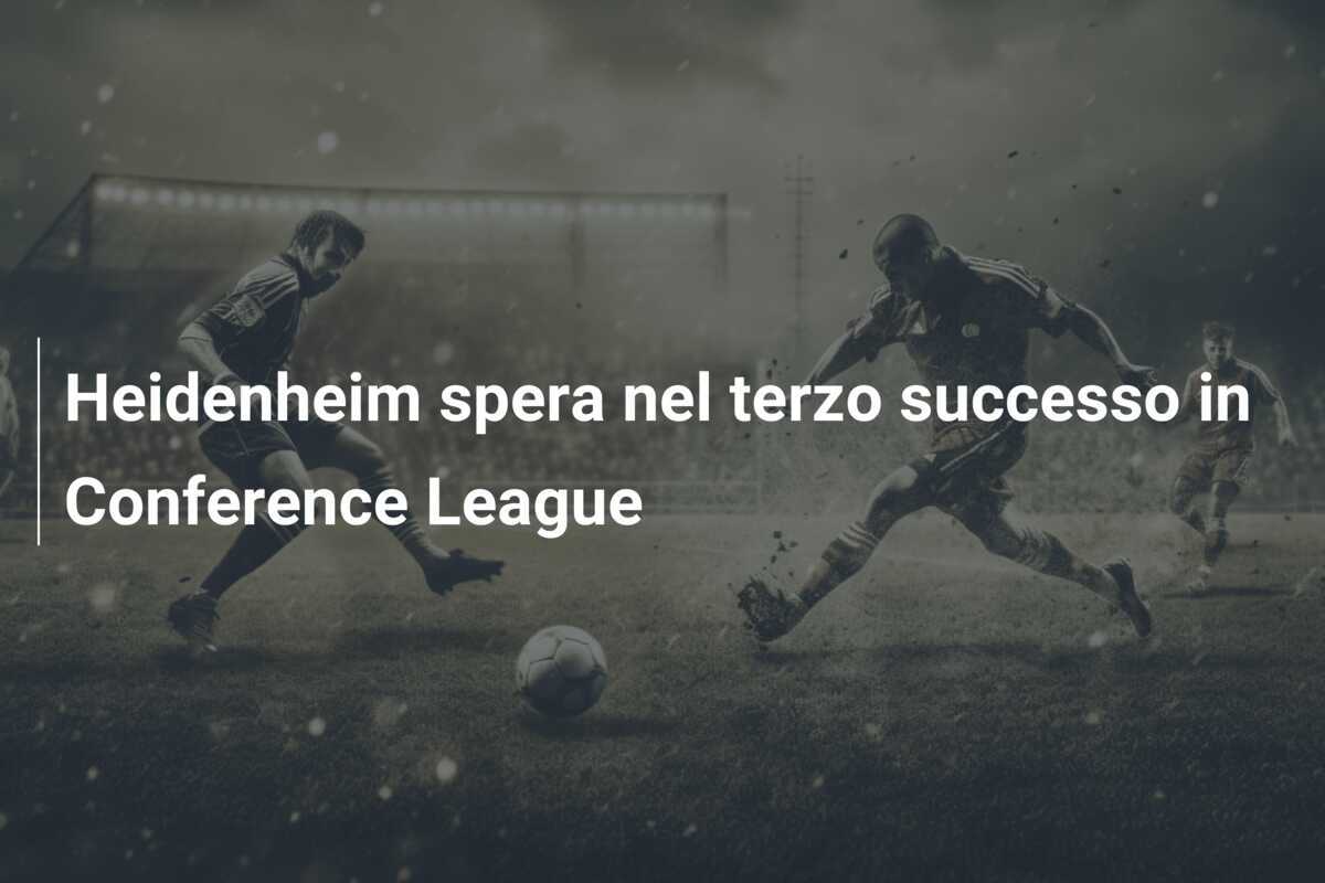 Heidenheim spera nel terzo successo in Conference League