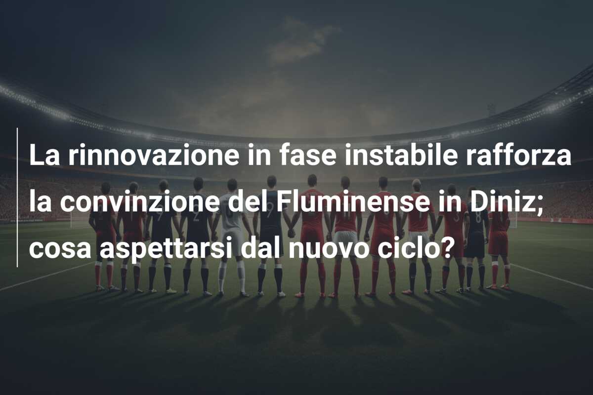 La rinnovazione in fase instabile rafforza la convinzione del Fluminense in Diniz; cosa aspettarsi dal nuovo ciclo?