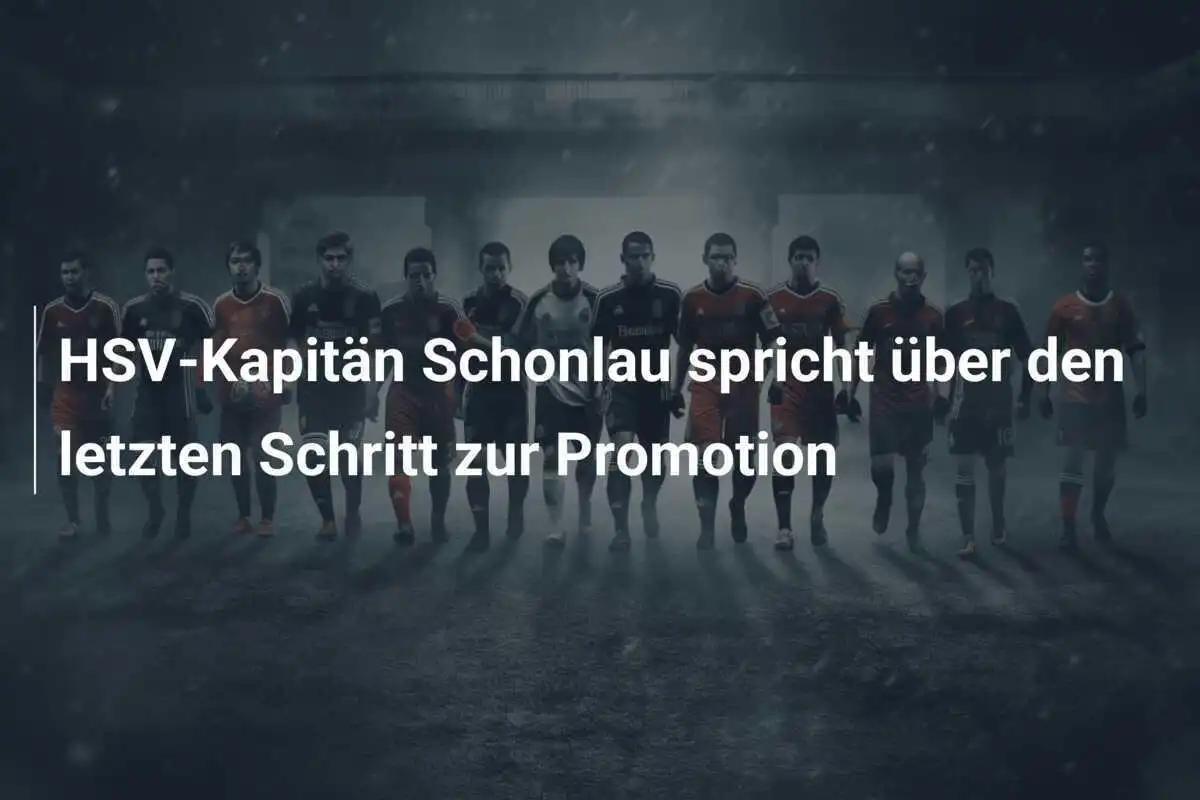 HSV-Kapitän Schonlau spricht über den letzten Schritt zur Promotion