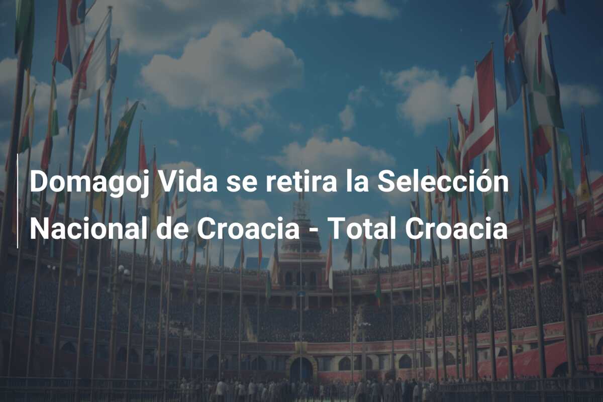 Domagoj Vida se retira la Selección Nacional de Croacia – Total Croacia