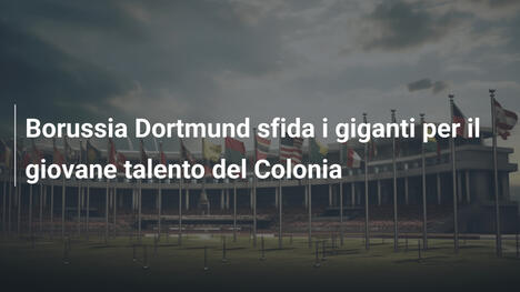Borussia Dortmund sfida i giganti per il giovane talento del Colonia