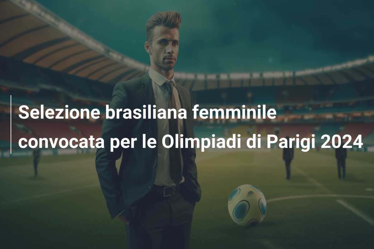 Selezione brasiliana femminile convocata per le Olimpiadi di Parigi 2024