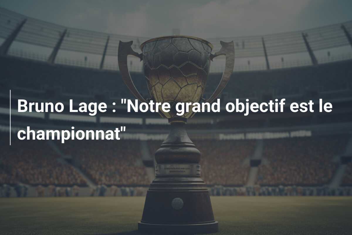 Bruno Lage : "Notre grand objectif est le championnat"