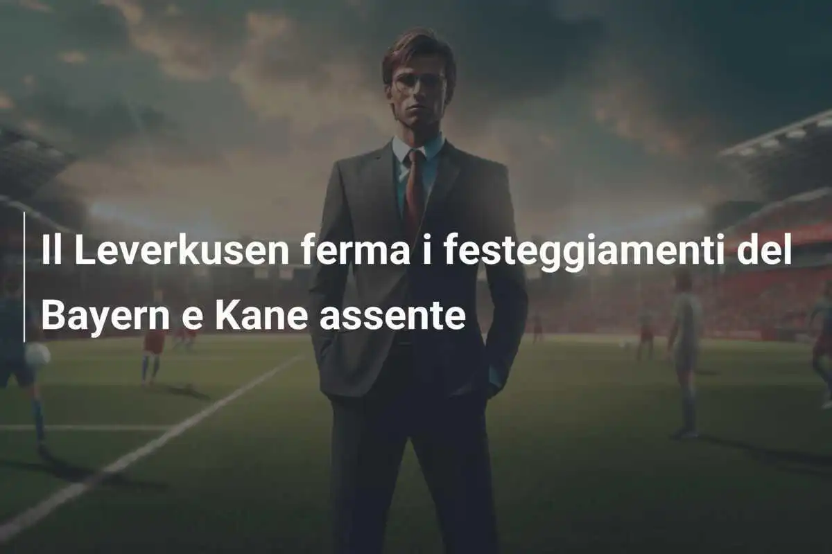 Il Leverkusen ferma i festeggiamenti del Bayern e Kane assente