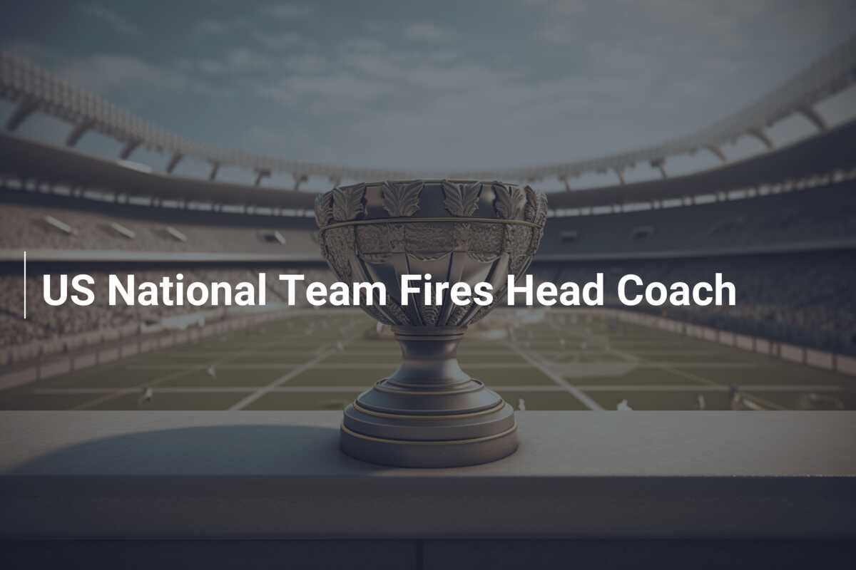 US National Team Fires Head Coach