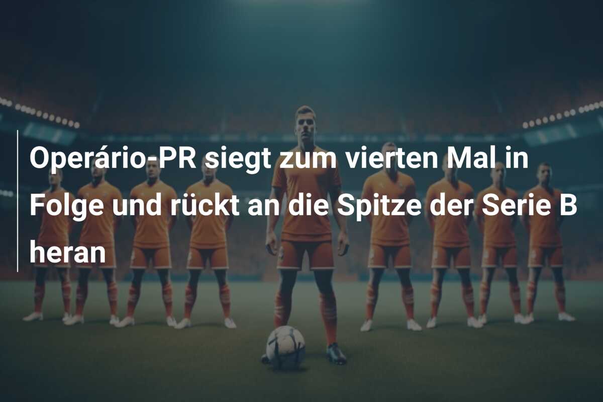 Operário-PR siegt zum vierten Mal in Folge und rückt an die Spitze der Serie B heran