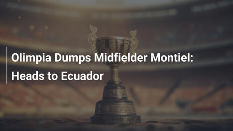Olimpia Dumps Midfielder Montiel: Heads to Ecuador