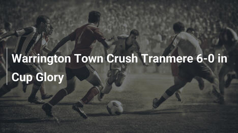 Warrington Town demontiert Tranmere 6-0 im Cup