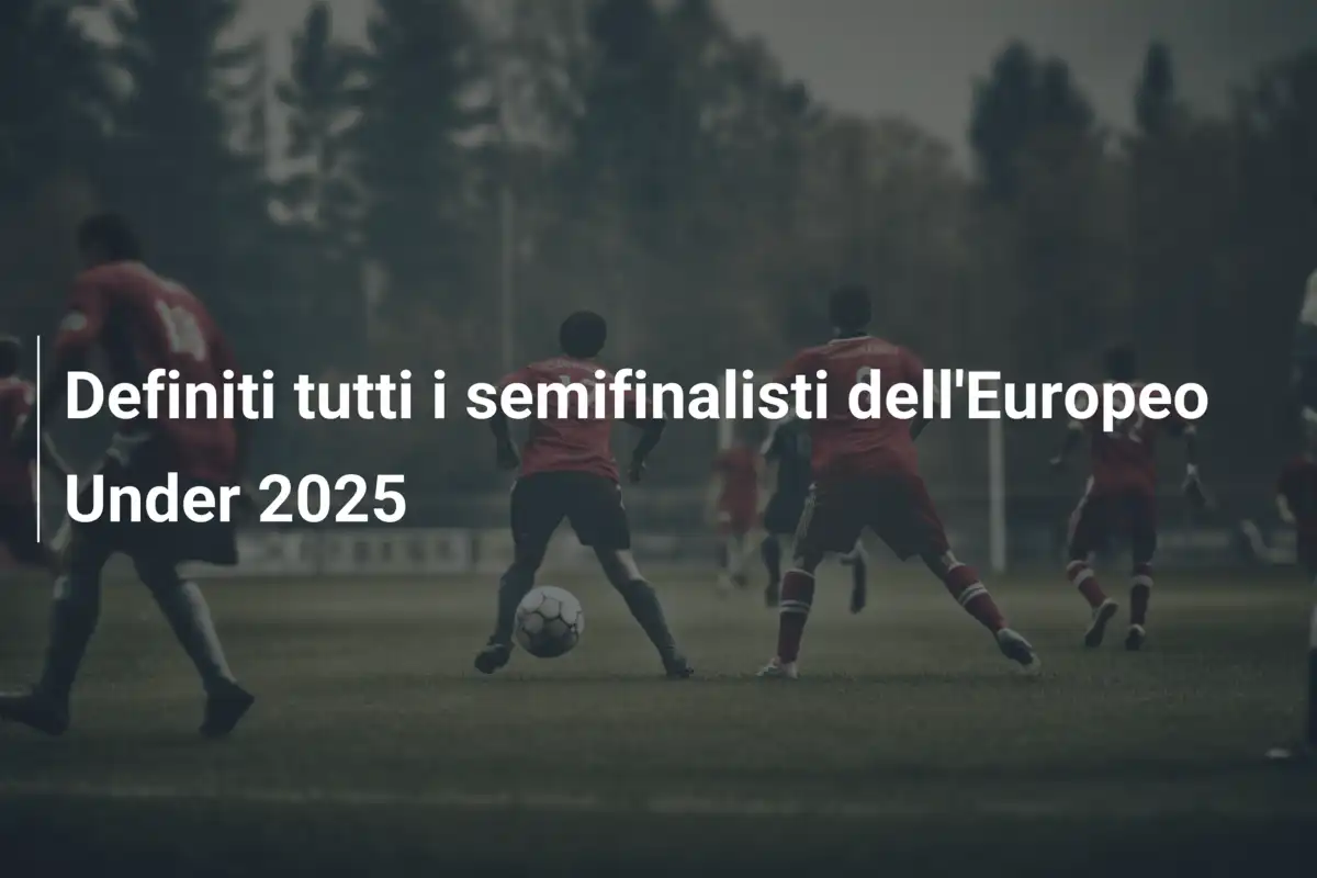 Definiti tutti i semifinalisti dell'Europeo Under 2025