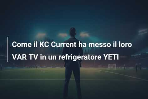 Come il KC Current ha messo il loro VAR TV in un refrigeratore YETI