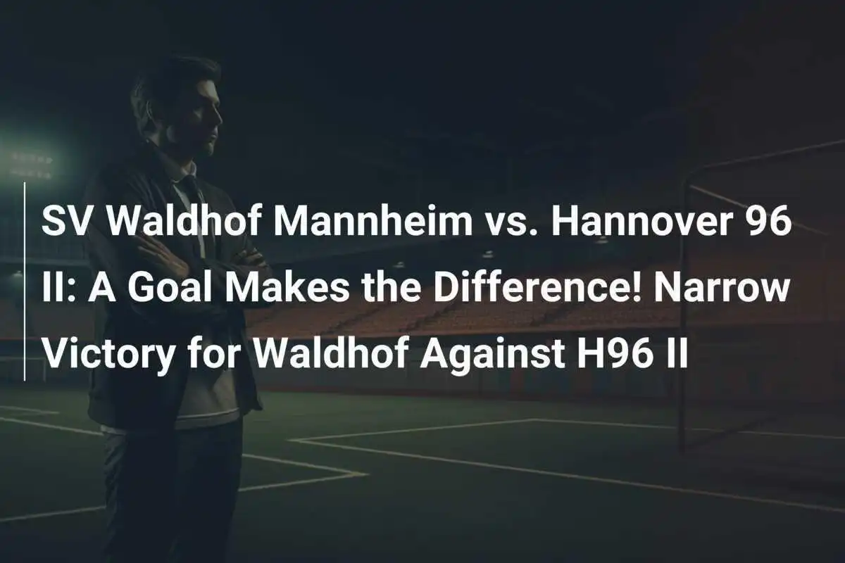 SV Waldhof Mannheim vs. Hannover 96 II: Un Gol Fa la Differenza! Vittoria Risicata per il Waldhof Contro l'H96 II