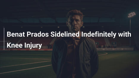 Benat Prados Fora por Tempo Indefinido com Lesão no Joelho
