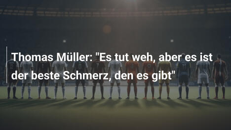 Thomas Müller: "Es tut weh, aber es ist der beste Schmerz, den es gibt"