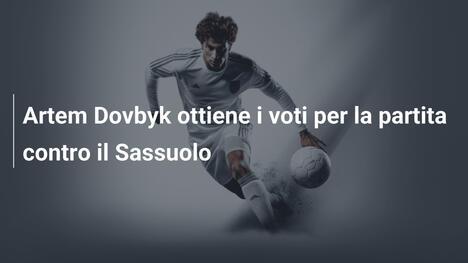 Artem Dovbyk ottiene i voti per la partita contro il Sassuolo