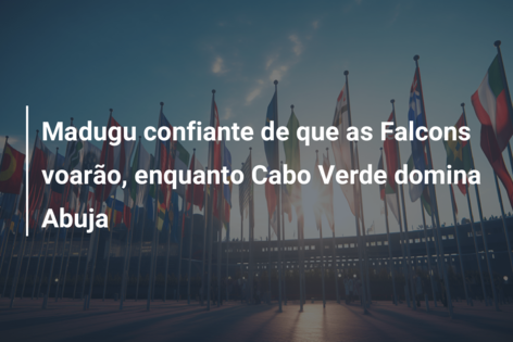 Madugu confiante de que as Falcons voarão, enquanto Cabo Verde domina Abuja