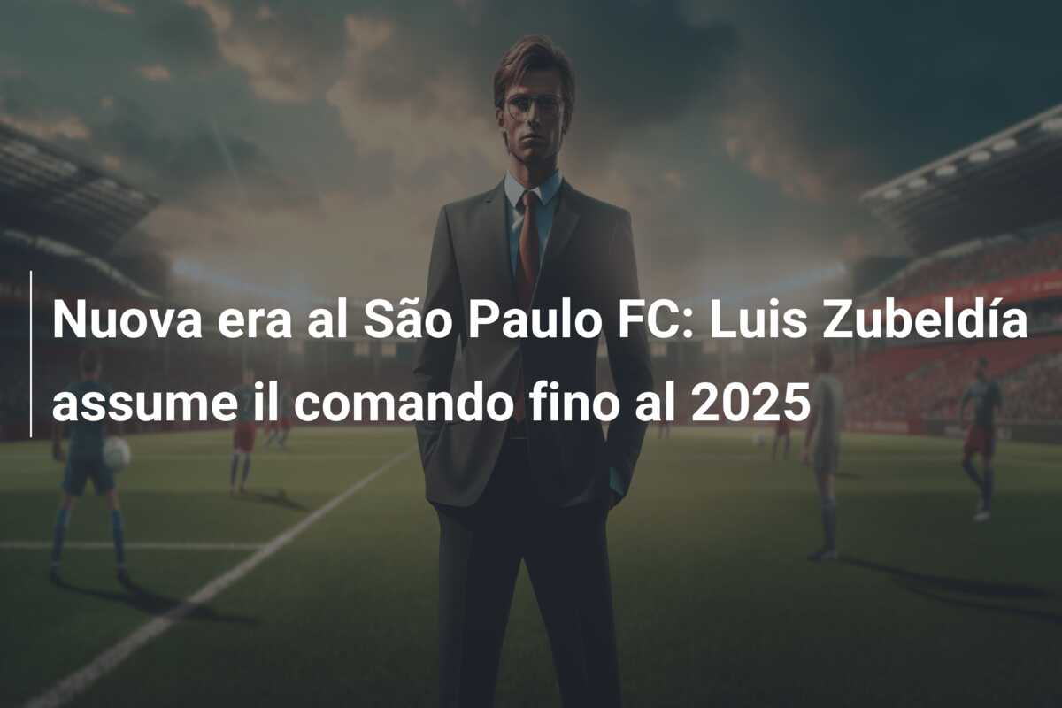 Nuova era al São Paulo FC: Luis Zubeldía assume il comando fino al 2025