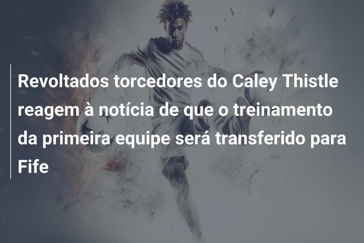 Revoltados torcedores do Caley Thistle reagem à notícia de que o treinamento da primeira equipe será transferido para Fife