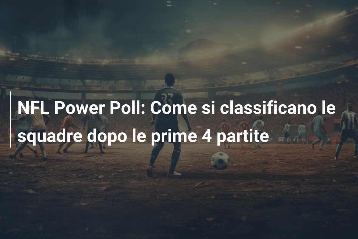 NFL Power Poll: Come si classificano le squadre dopo le prime 4 partite