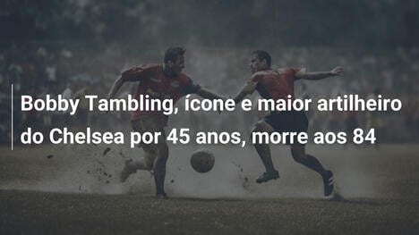 Bobby Tambling, ícone e maior artilheiro do Chelsea por 45 anos, morre aos 84