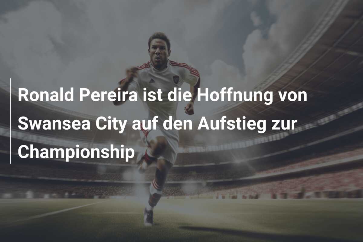 Ronald Pereira ist die Hoffnung von Swansea City auf den Aufstieg zur Championship