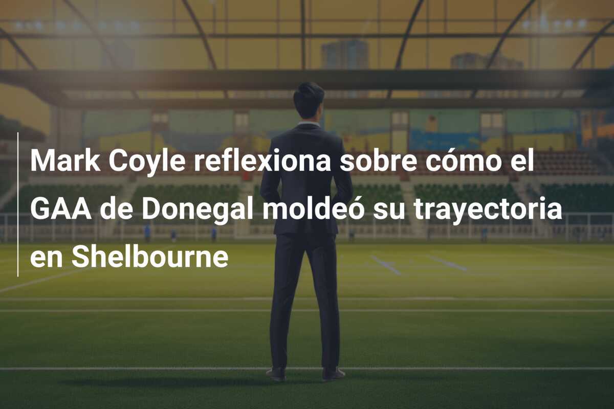 Mark Coyle reflexiona sobre cómo el GAA de Donegal moldeó su trayectoria en Shelbourne