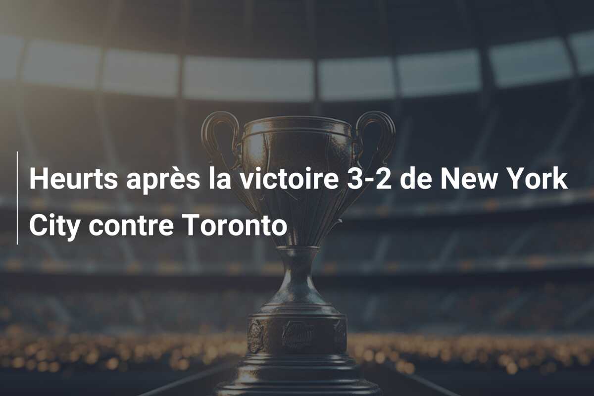 Heurts après la victoire 3-2 de New York City contre Toronto
