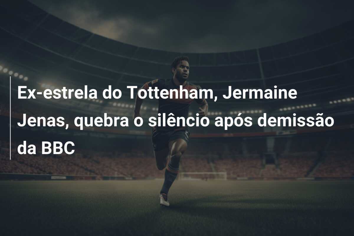 Ex-estrela do Tottenham, Jermaine Jenas, quebra o silêncio após demissão da BBC