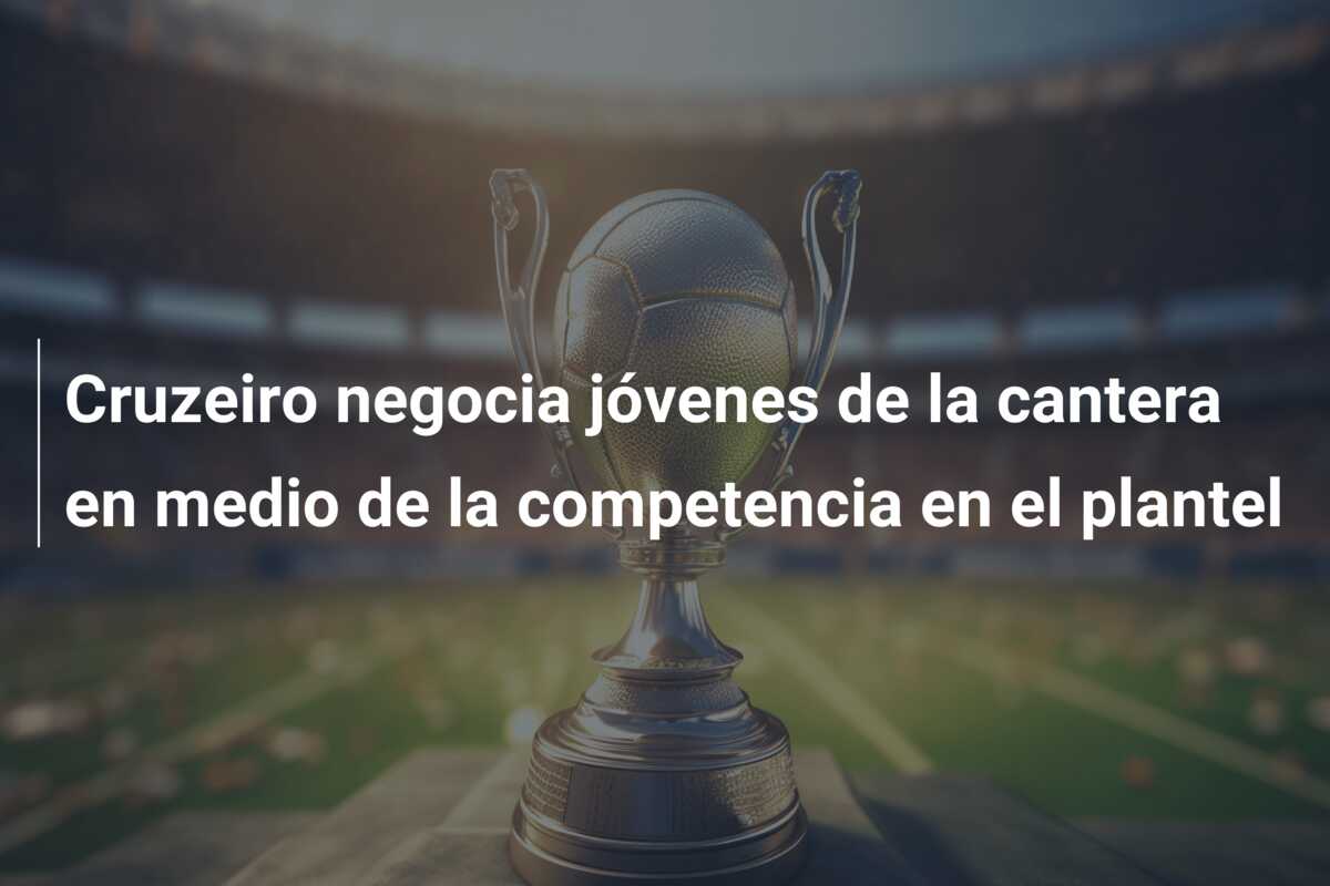 Cruzeiro negocia jóvenes de la cantera en medio de la competencia en el plantel