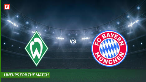 Werder Bremen ปะทะ ไบเอิร์นมิวนิก: รายชื่อผู้เล่นสำหรับการแข่งขัน