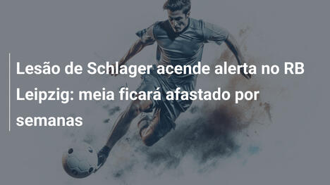 Lesão de Schlager acende alerta no RB Leipzig: meia ficará afastado por semanas