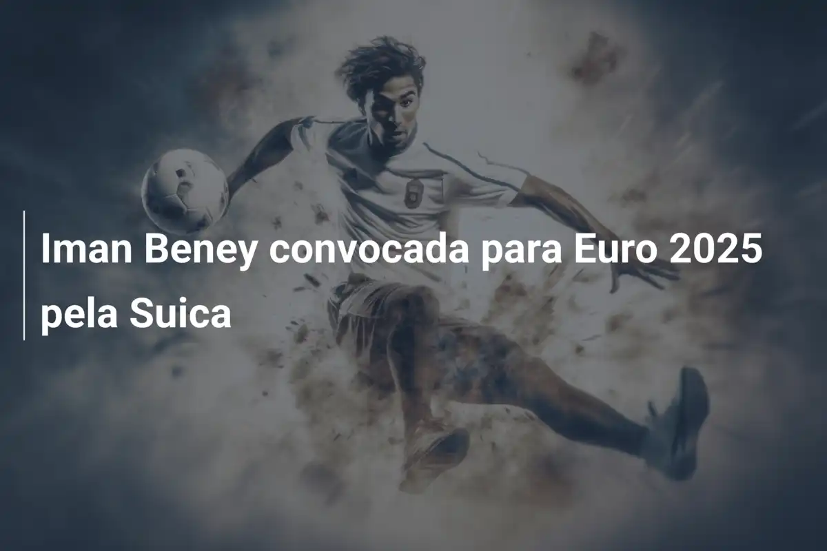 Iman Beney convocada para Euro 2025 pela Suica