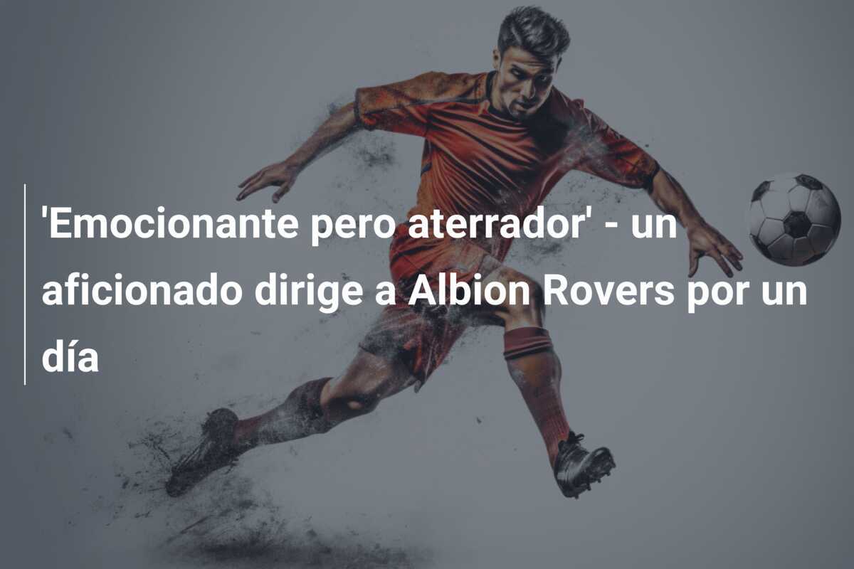 'Emocionante pero aterrador' - un aficionado dirige a Albion Rovers por un día