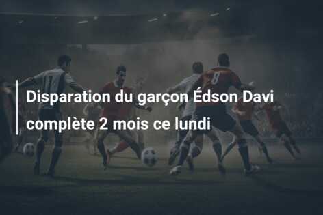 Disparation du garçon Édson Davi complète 2 mois ce lundi