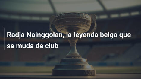 Radja Nainggolan, la leyenda belga que se muda de club