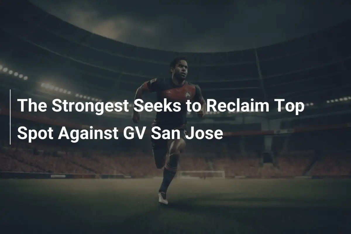 The Strongest Seeks to Reclaim Top Spot Against GV San Jose