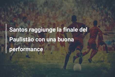 Santos raggiunge la finale del Paulistão con una buona performance
