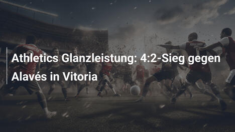Athletics Glanzleistung: 4:2-Sieg gegen Alavés in Vitoria