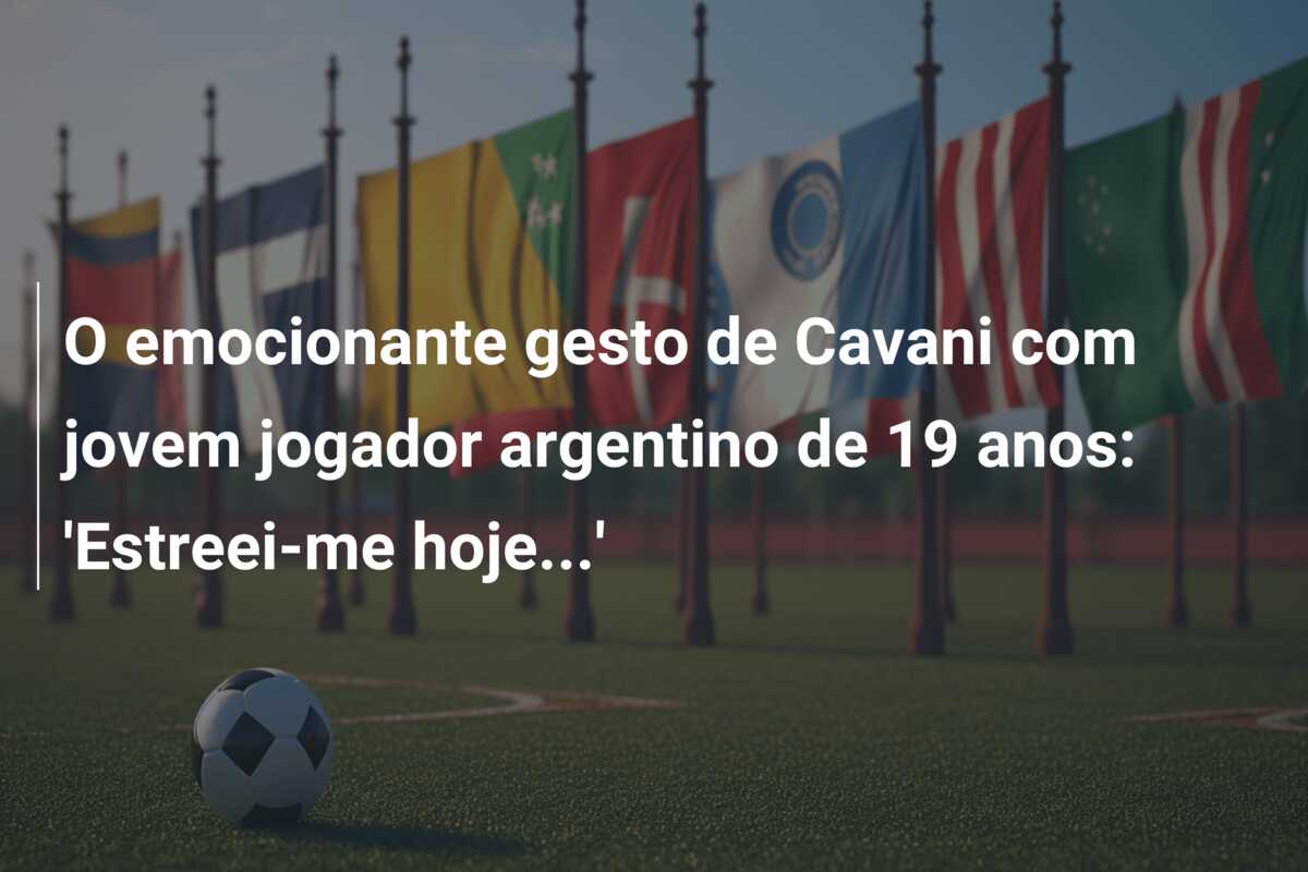O emocionante gesto de Cavani com jovem jogador argentino de 19 anos: ‘Estreei-me hoje…’