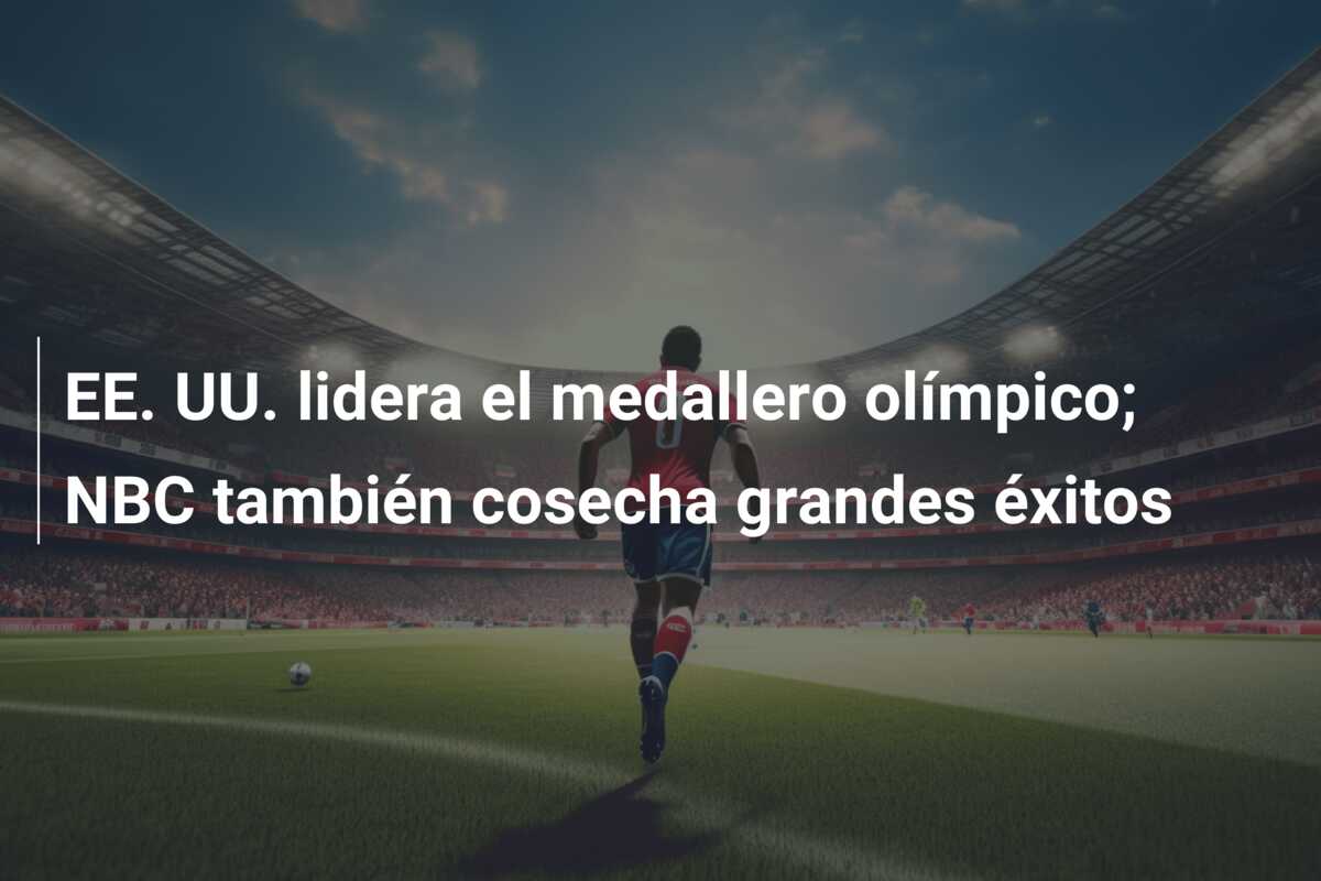 EE. UU. lidera el medallero olímpico; NBC también cosecha grandes éxitos