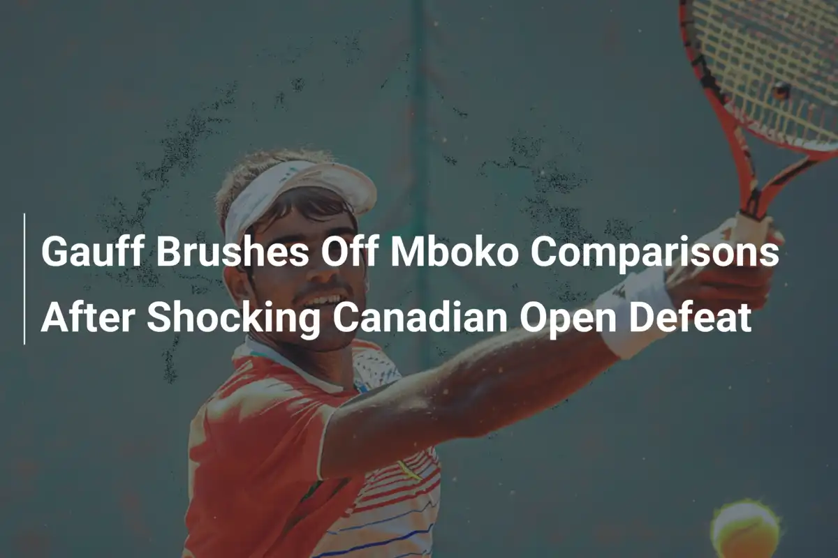 Gauff wischt Mboko-Vergleiche beiseite nach Kanada-Schock